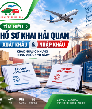 Hồ sơ khai hải quan xuất khẩu và nhập khẩu khác nhau ở những nhóm chứng từ nào?
